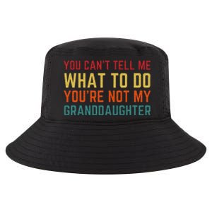 You Cant Tell Me What To Do Youre Not My Granddaughter Gift Cool Comfort Performance Bucket Hat