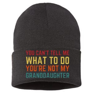 You Cant Tell Me What To Do Youre Not My Granddaughter Gift Sustainable Knit Beanie