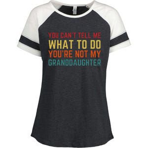 You Cant Tell Me What To Do Youre Not My Granddaughter Gift Enza Ladies Jersey Colorblock Tee