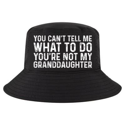 You CanT Tell Me What To Do YouRe Not My Granddaughter Cool Comfort Performance Bucket Hat