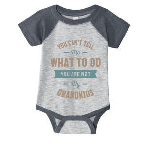 You can't tell me what to do you are not my grand Infant Baby Jersey Bodysuit