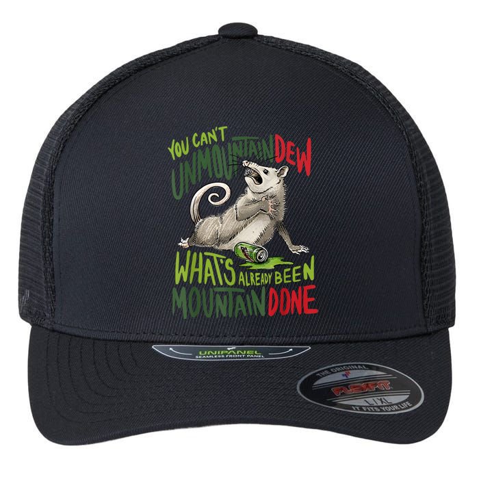 You Can’T Unmountain Dew What’S Already Been Mountain Done Flexfit Unipanel Trucker Cap