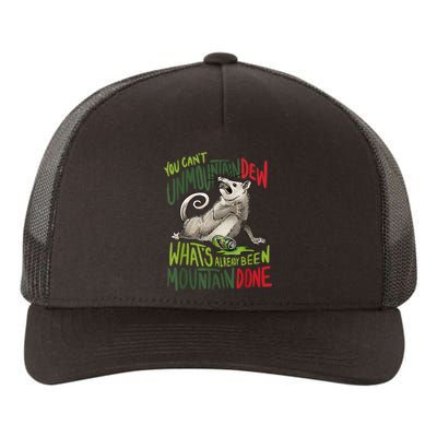 You Can’T Unmountain Dew What’S Already Been Mountain Done Yupoong Adult 5-Panel Trucker Hat