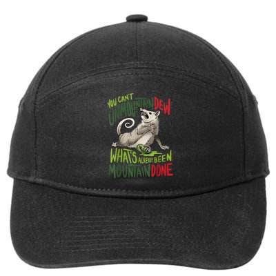 You Can’T Unmountain Dew What’S Already Been Mountain Done 7-Panel Snapback Hat