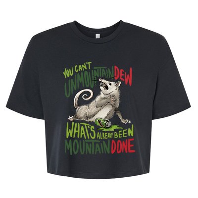 You Can’T Unmountain Dew What’S Already Been Mountain Done Bella+Canvas Jersey Crop Tee