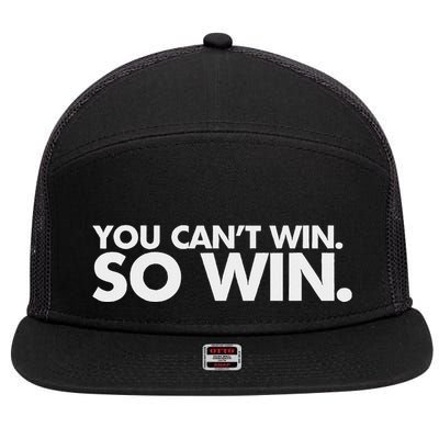You CanT Win So Win 7 Panel Mesh Trucker Snapback Hat