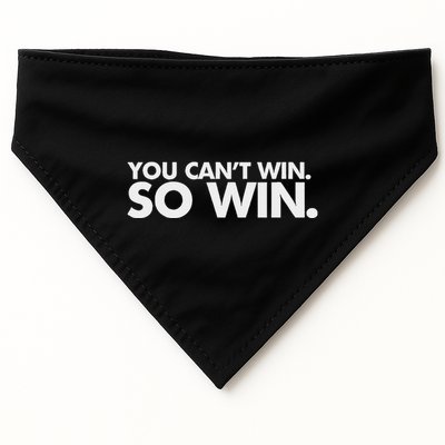 You CanT Win So Win USA-Made Doggie Bandana