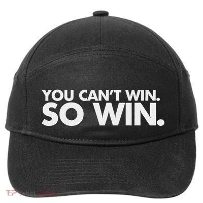 You CanT Win So Win 7-Panel Snapback Hat
