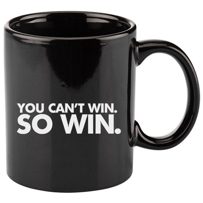 You CanT Win So Win 11oz C Handle Ceramic Mug