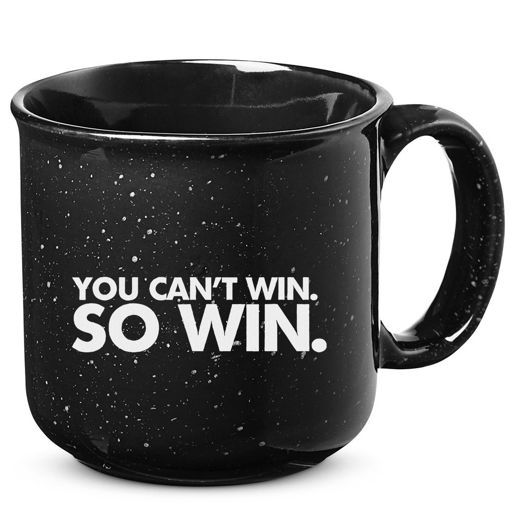 You CanT Win So Win 15oz Campfire Ceramic Mug
