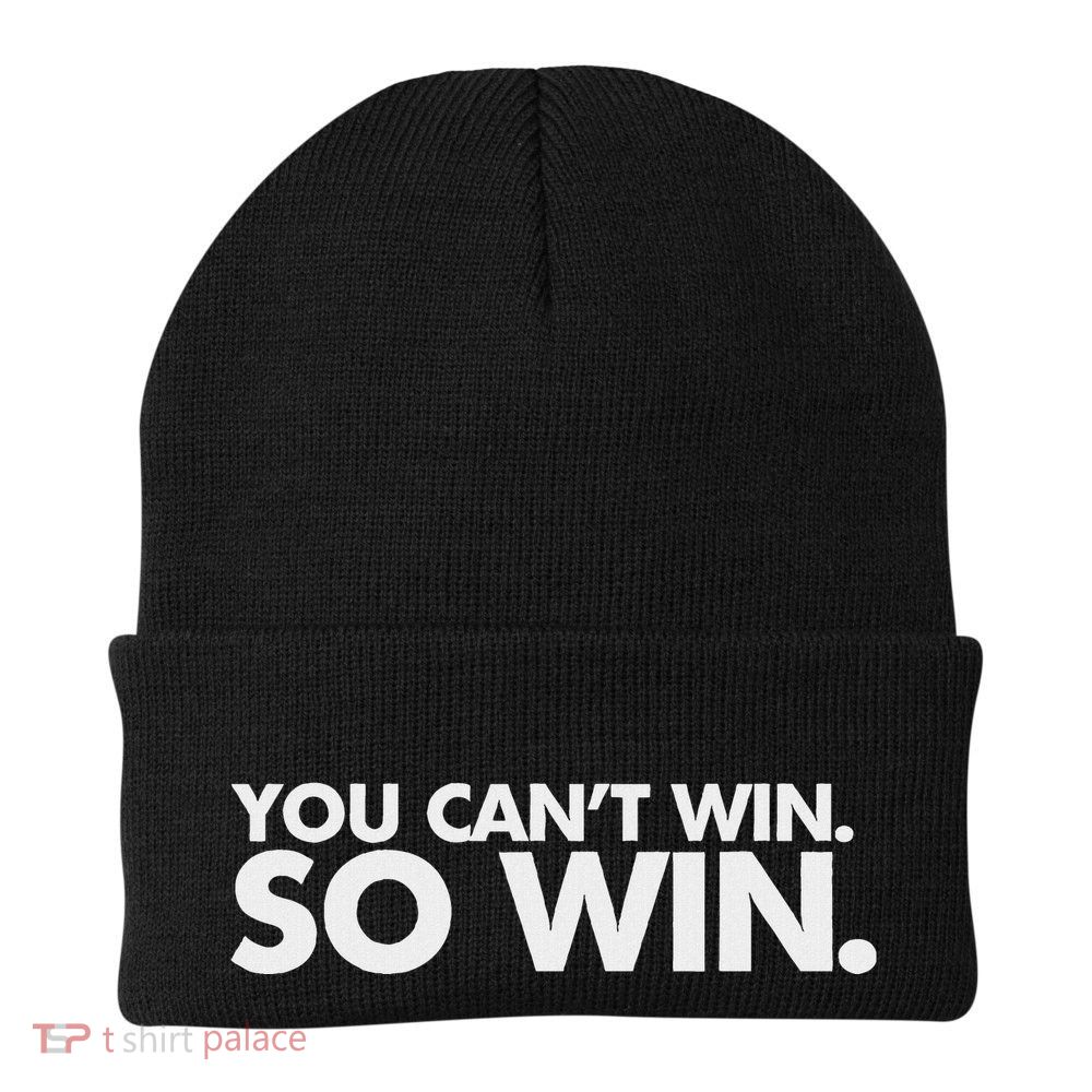 You CanT Win So Win Beanie