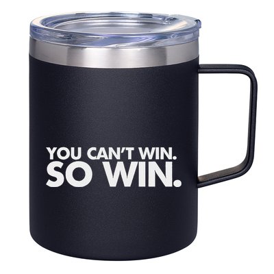 You CanT Win So Win 12oz Stainless Steel Coffee Mug