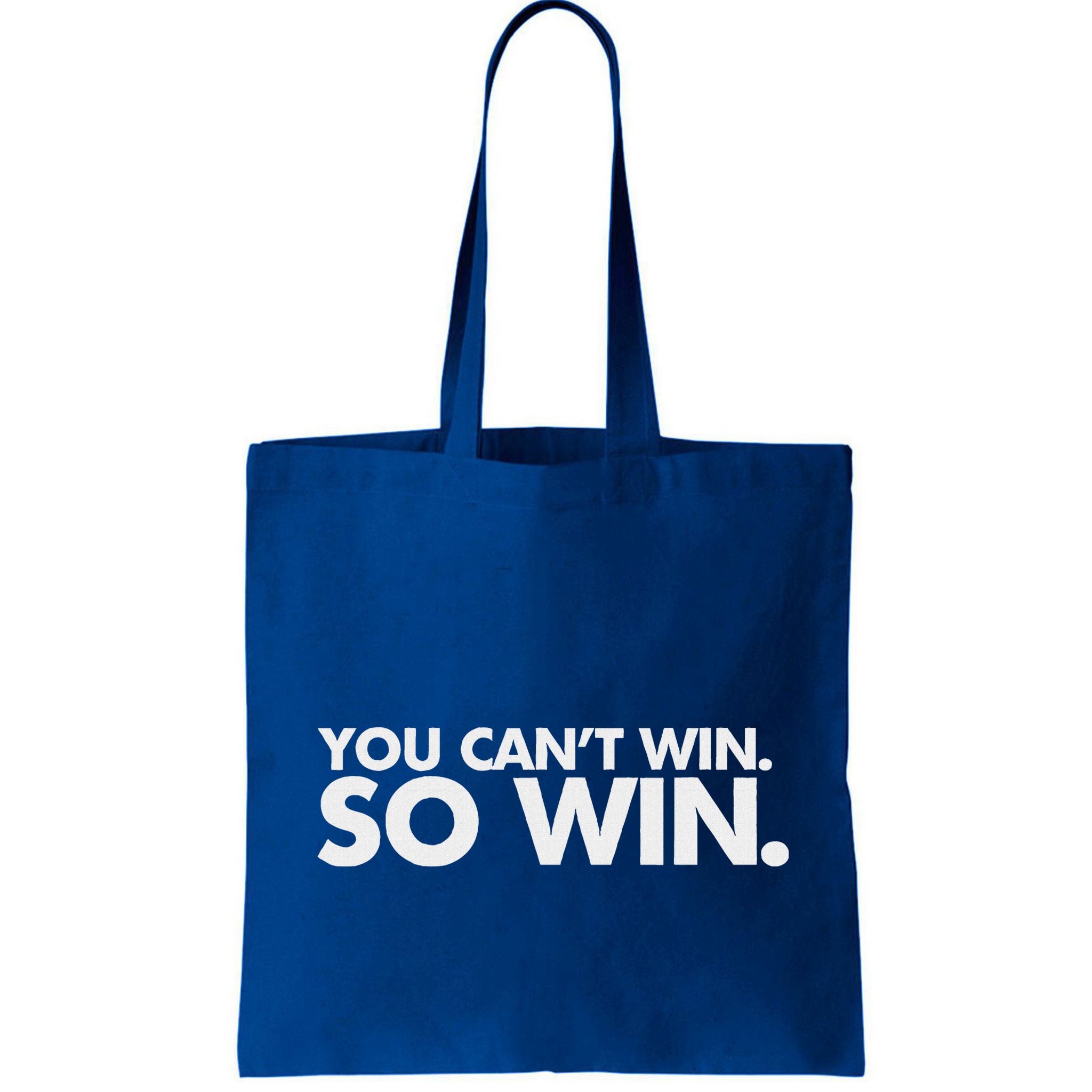 You CanT Win So Win Bag
