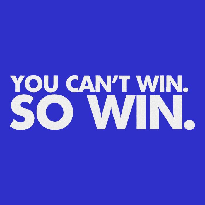 You CanT Win So Win Bag