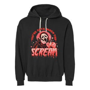 Youre Cute When You Scream Horror Movie Scream Halloween Garment-Dyed Fleece Hoodie