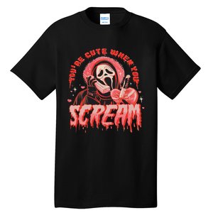 Youre Cute When You Scream Horror Movie Scream Halloween Tall T-Shirt