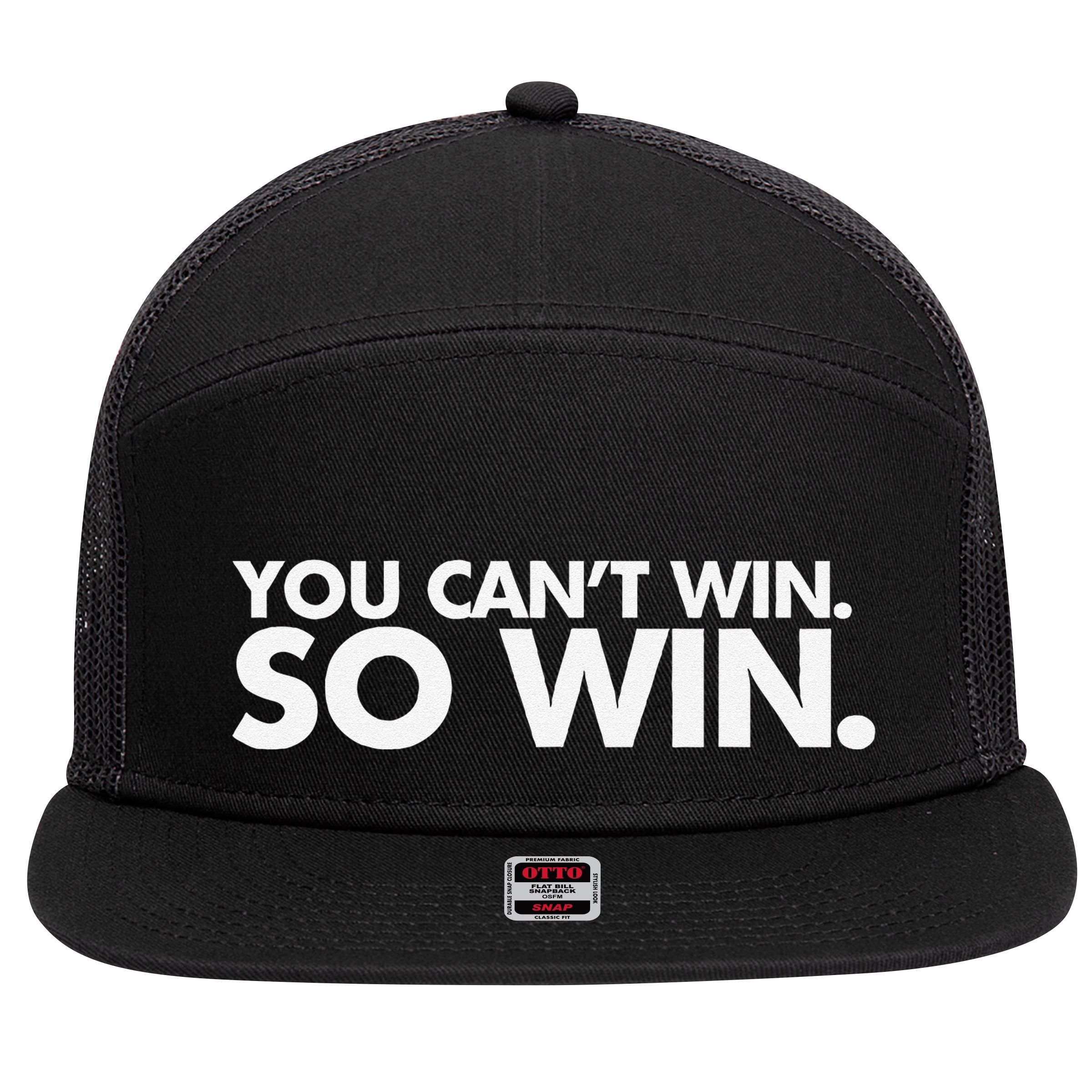 You CanT Win So Win 7 Panel Mesh Trucker Snapback Hat