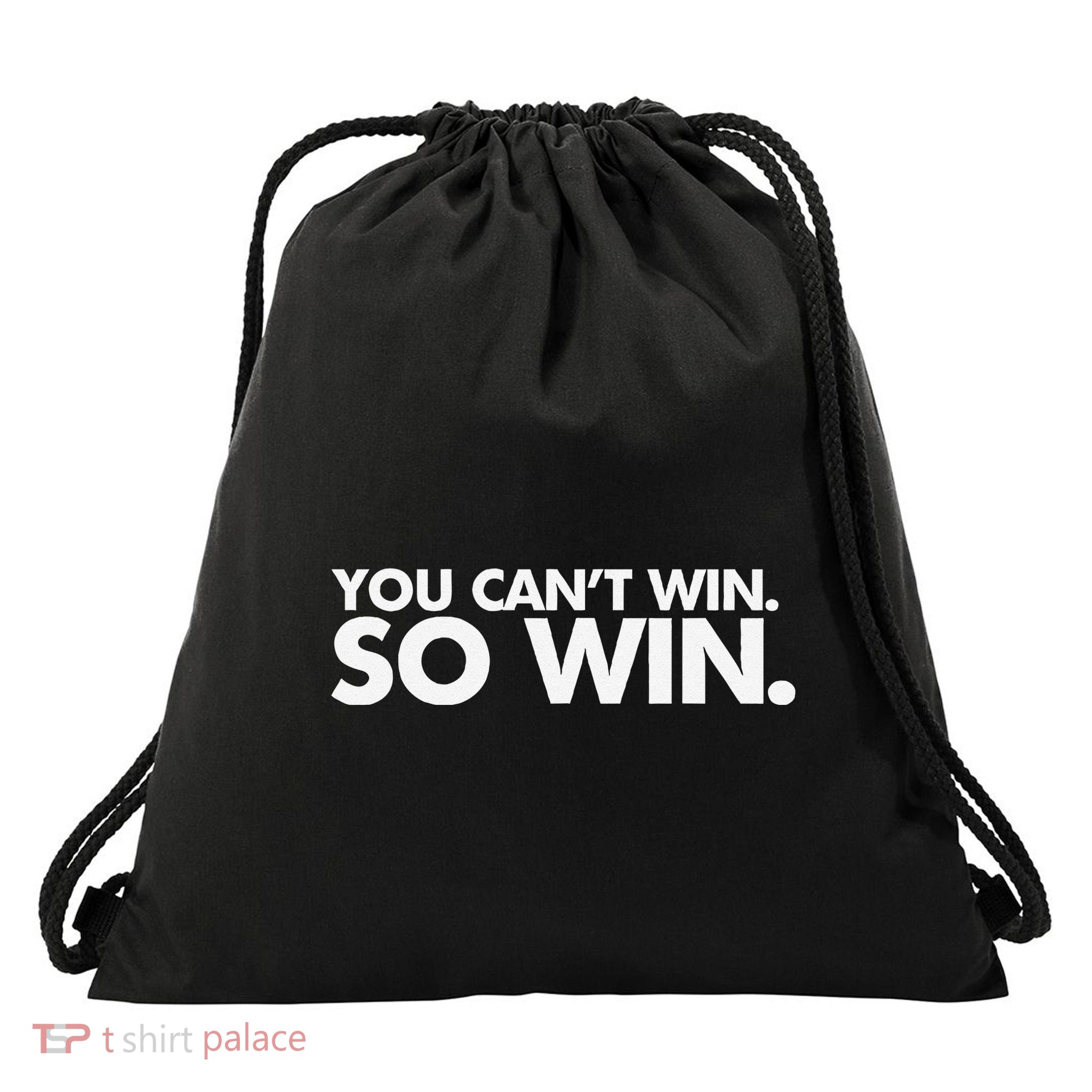 You CanT Win So Win Drawstring Bag