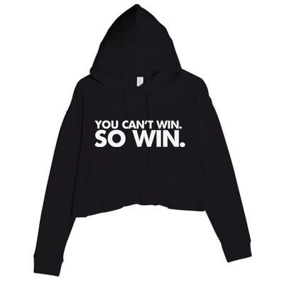 You CanT Win So Win Crop Fleece Hoodie