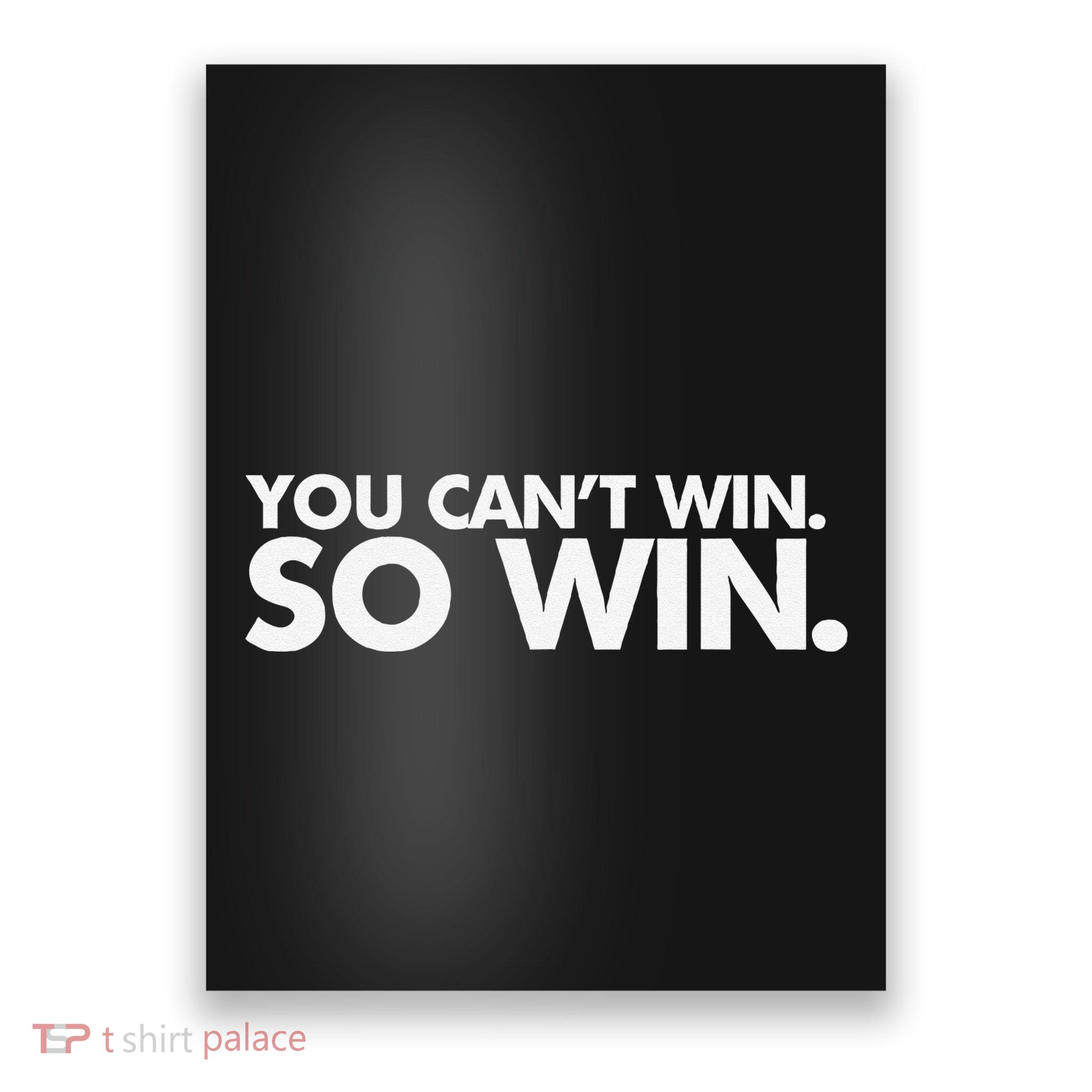 You CanT Win So Win Poster