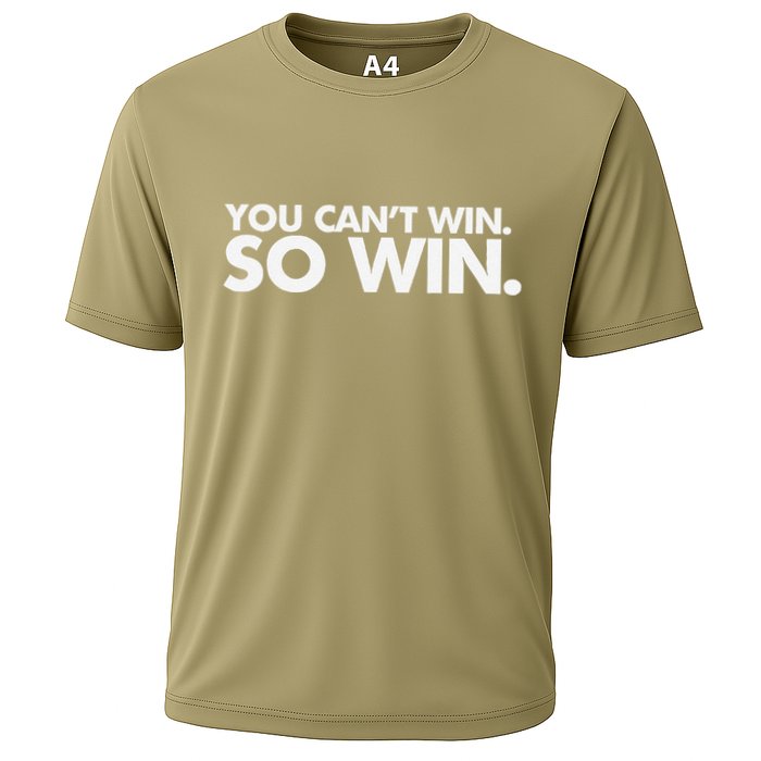 You CanT Win So Win Cooling Performance Crew T-Shirt