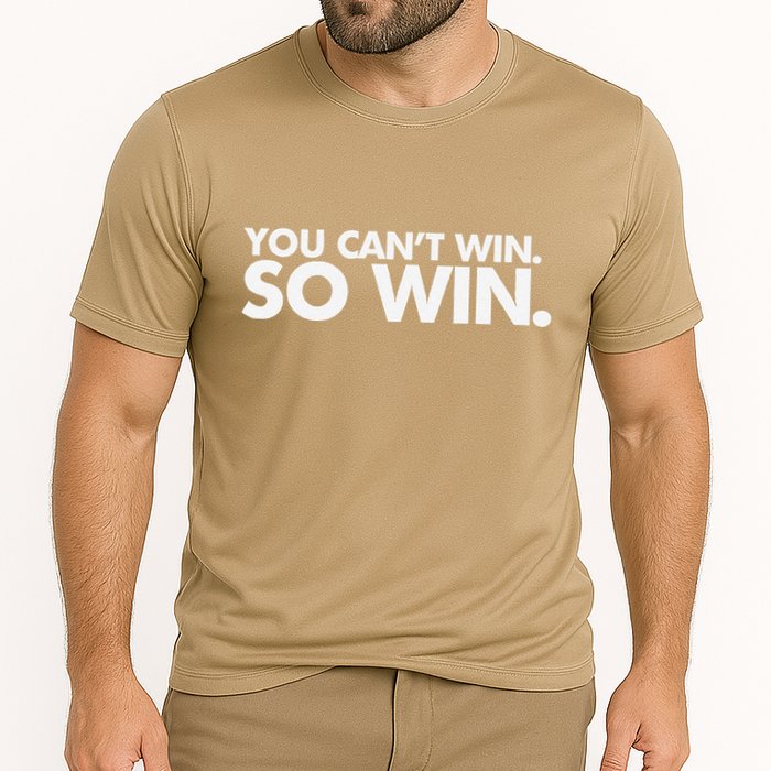 You CanT Win So Win Cooling Performance Crew T-Shirt