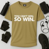 You CanT Win So Win Cooling Performance Crew T-Shirt