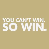 You CanT Win So Win Cooling Performance Crew T-Shirt
