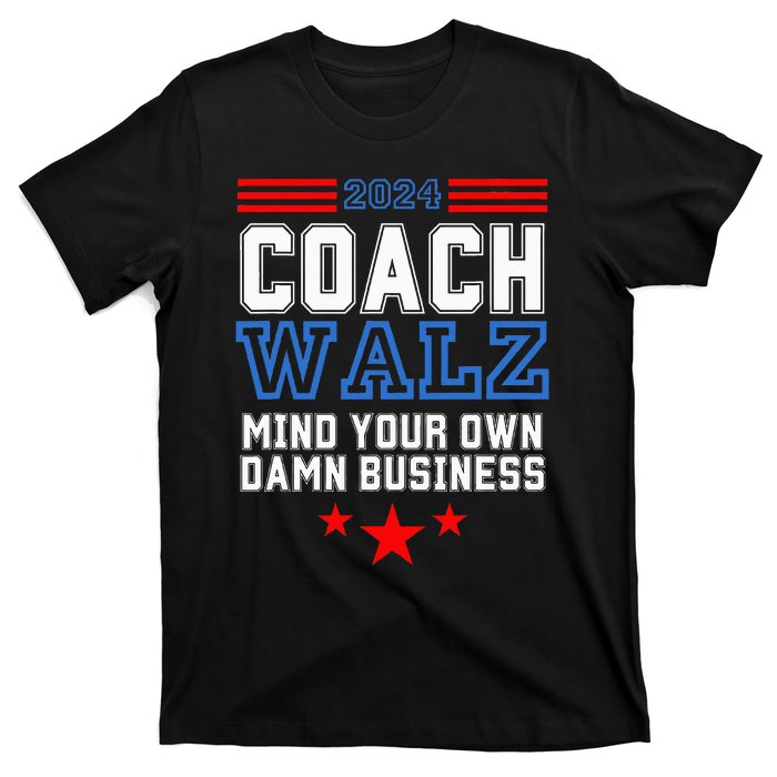 Yes Coach Walz Mind Your Own Damn Business Tim Walz Speech T-Shirt