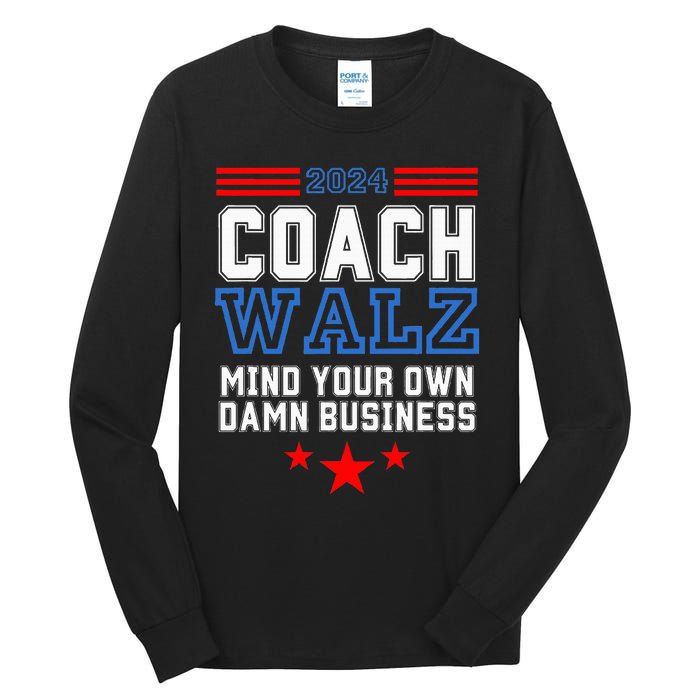 Yes Coach Walz Mind Your Own Damn Business Tim Walz Speech Tall Long Sleeve T-Shirt