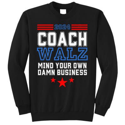 Yes Coach Walz Mind Your Own Damn Business Tim Walz Speech Tall Sweatshirt