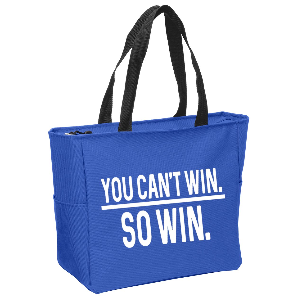 You CanT Win So Win Zip Tote Bag