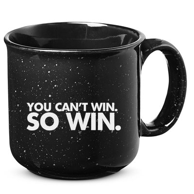 You CanT Win So Win 15oz Campfire Ceramic Mug