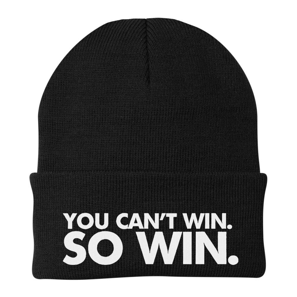You CanT Win So Win Beanie