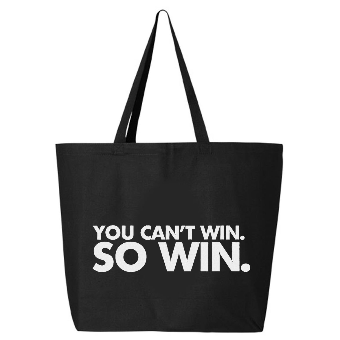 You CanT Win So Win 25L Jumbo Tote
