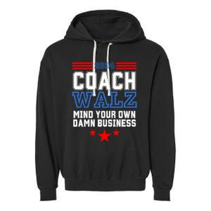 Yes Coach Walz Mind Your Own Damn Business Tim Walz Speech Garment-Dyed Fleece Hoodie