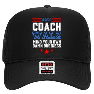 Yes Coach Walz Mind Your Own Damn Business Tim Walz Speech High Crown Mesh Back Trucker Hat