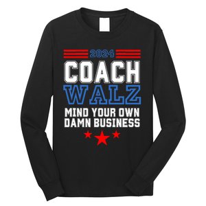 Yes Coach Walz Mind Your Own Damn Business Tim Walz Speech Long Sleeve Shirt