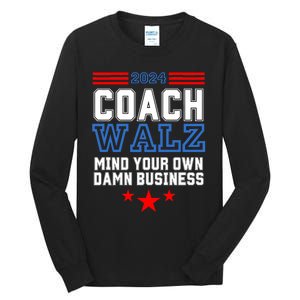 Yes Coach Walz Mind Your Own Damn Business Tim Walz Speech Tall Long Sleeve T-Shirt