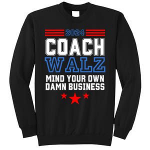 Yes Coach Walz Mind Your Own Damn Business Tim Walz Speech Tall Sweatshirt