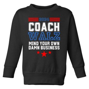 Yes Coach Walz Mind Your Own Damn Business Tim Walz Speech Toddler Sweatshirt