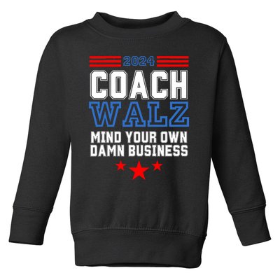 Yes Coach Walz Mind Your Own Damn Business Tim Walz Speech Toddler Sweatshirt