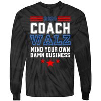 Yes Coach Walz Mind Your Own Damn Business Tim Walz Speech Tie-Dye Long Sleeve Shirt