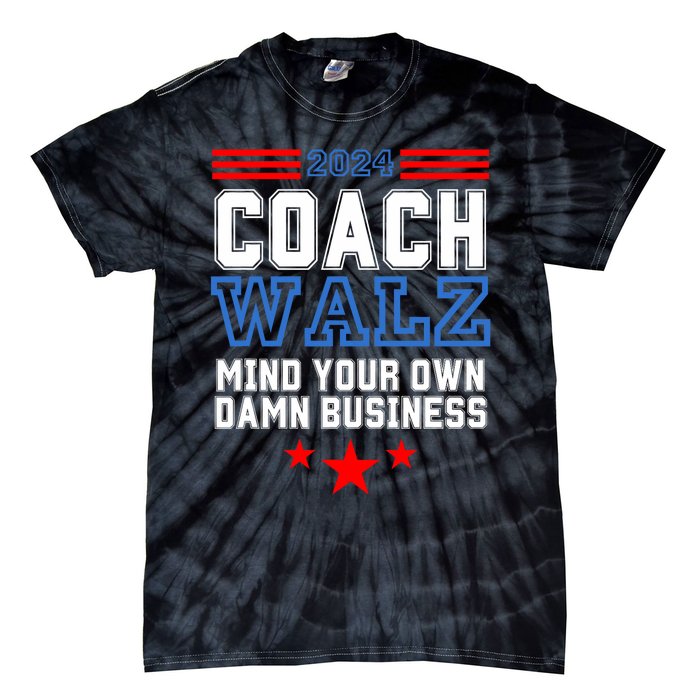 Yes Coach Walz Mind Your Own Damn Business Tim Walz Speech Tie-Dye T-Shirt