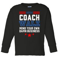 Yes Coach Walz Mind Your Own Damn Business Tim Walz Speech Toddler Long Sleeve Shirt