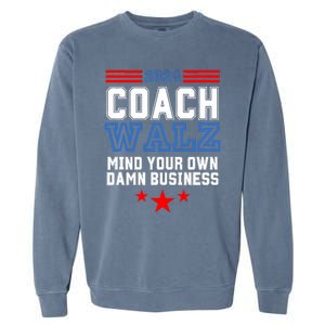 Yes Coach Walz Mind Your Own Damn Business Tim Walz Speech Garment-Dyed Sweatshirt