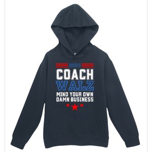 Yes Coach Walz Mind Your Own Damn Business Tim Walz Speech Urban Pullover Hoodie