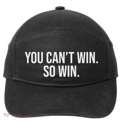 You CanT Win So Win Swea 7-Panel Snapback Hat