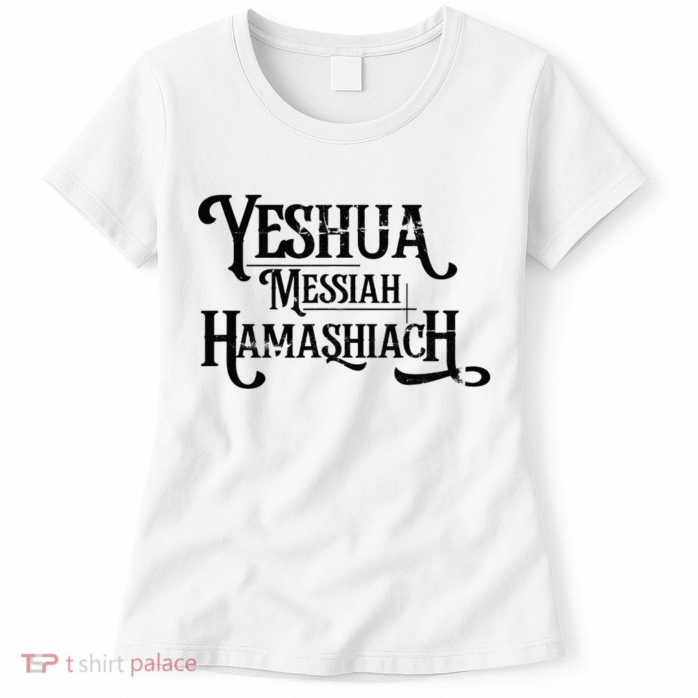 Yeshua Christian Worship Messianic Hebrew Jesus Womens T-Shirt