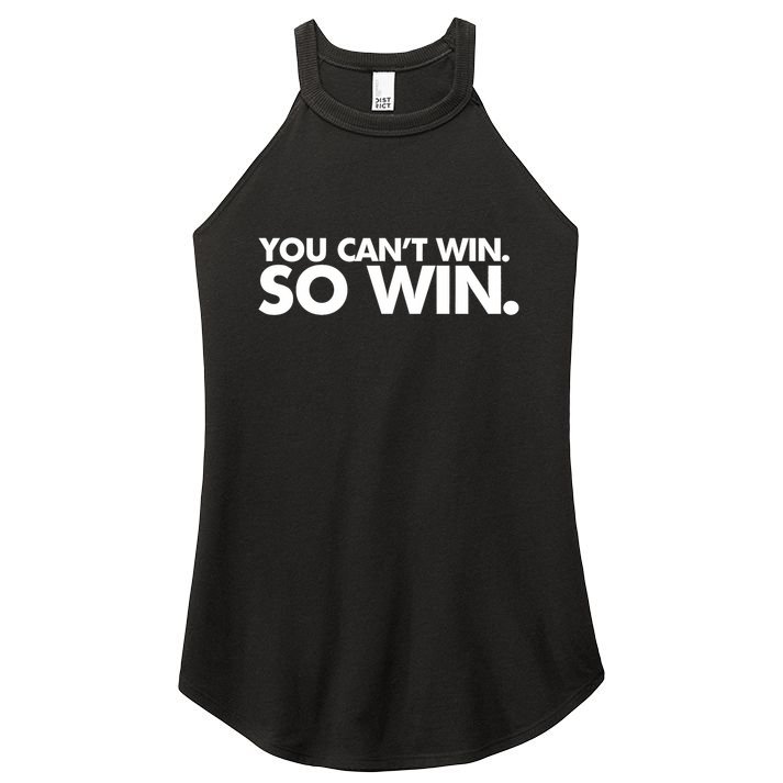 You CanT Win So Win Women's Perfect Tri Rocker Tank